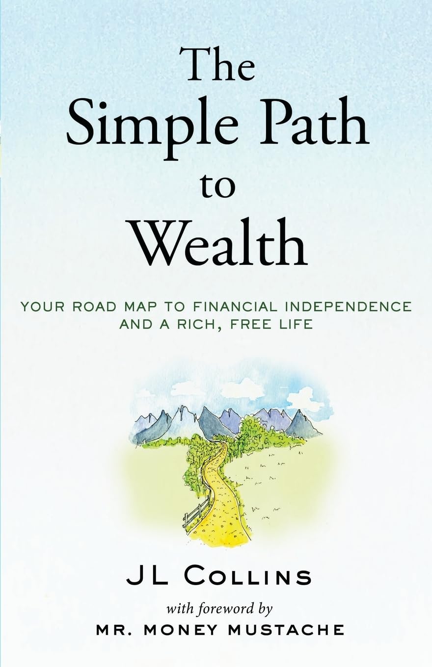 The Simple Path to Wealth by Author - JL Collins 