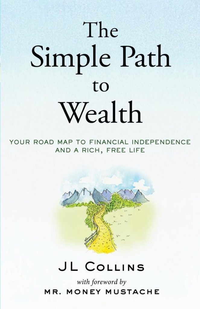 The Simple Path to Wealth by Author: J.L. Collins
