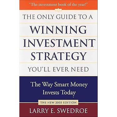The Only Guide to a Winning Investment Strategy You’ll Ever Need by Larry E. Swedroe